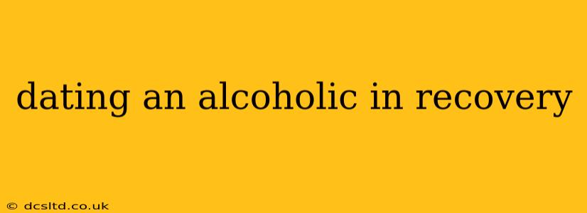 dating an alcoholic in recovery