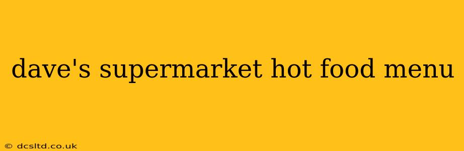 dave's supermarket hot food menu