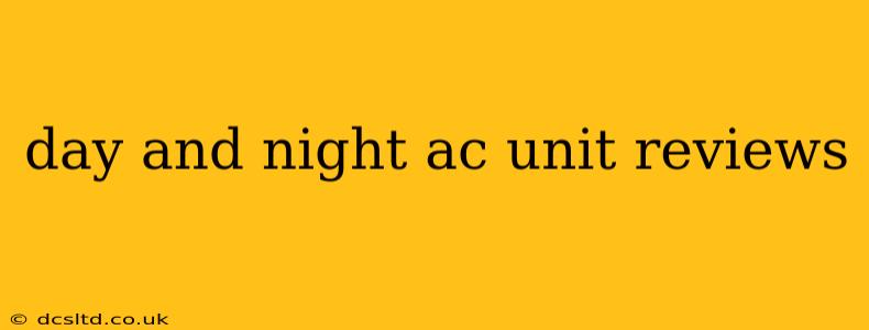 day and night ac unit reviews