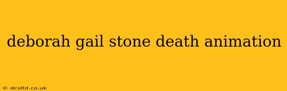deborah gail stone death animation
