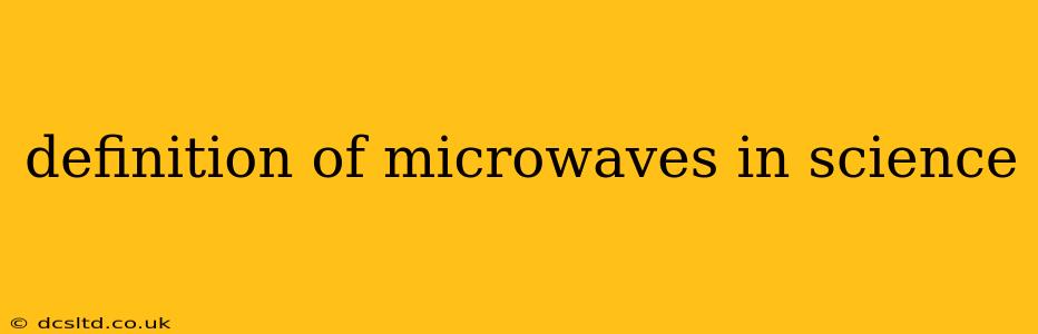 definition of microwaves in science