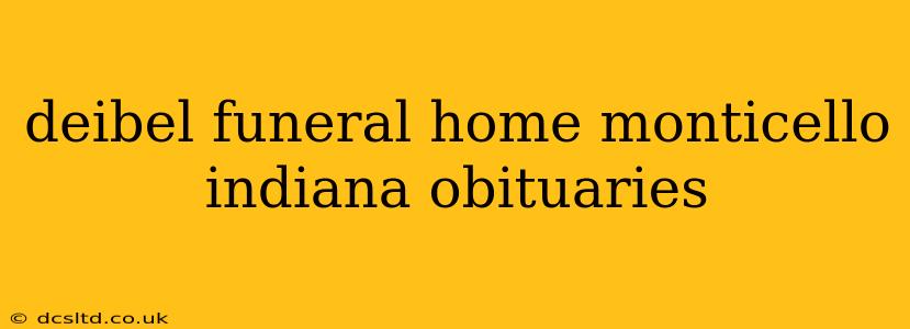 deibel funeral home monticello indiana obituaries