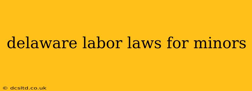 delaware labor laws for minors