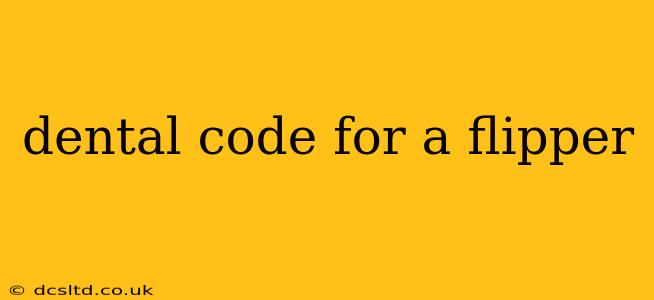 dental code for a flipper