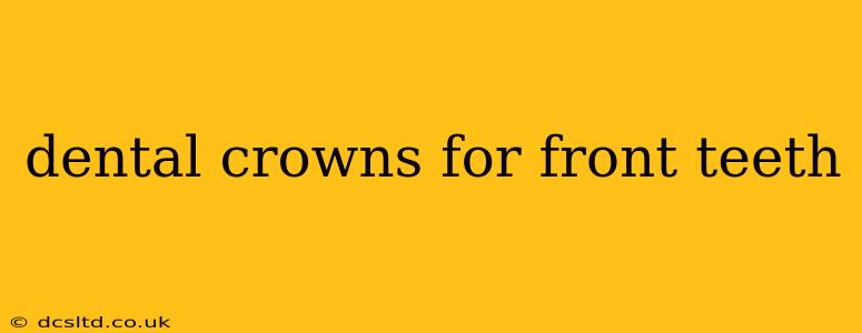 dental crowns for front teeth