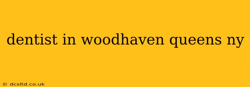 dentist in woodhaven queens ny