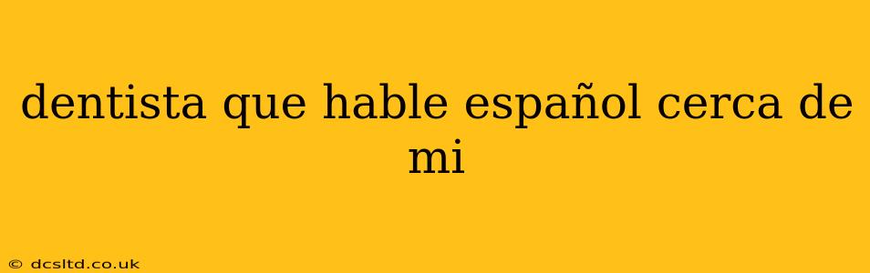 dentista que hable español cerca de mi