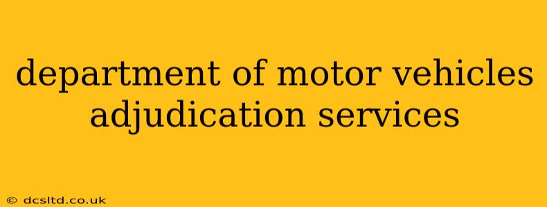 department of motor vehicles adjudication services