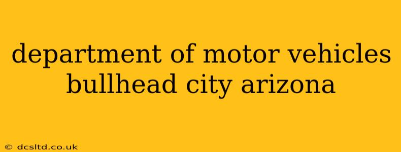 department of motor vehicles bullhead city arizona