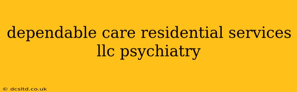 dependable care residential services llc psychiatry