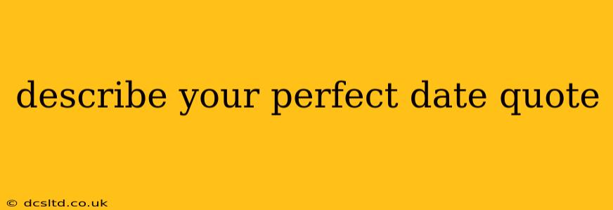 describe your perfect date quote