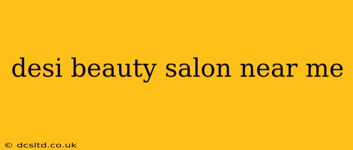 desi beauty salon near me
