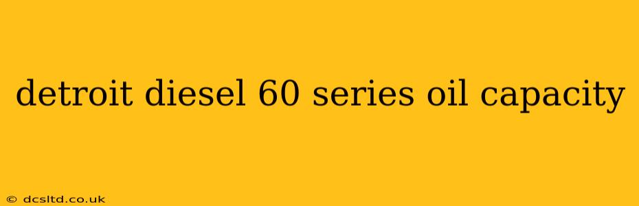 detroit diesel 60 series oil capacity