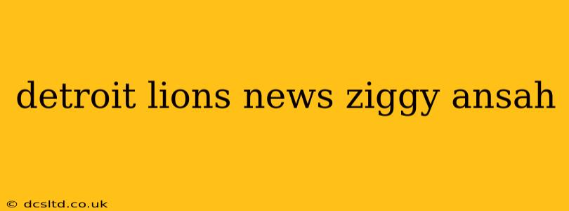 detroit lions news ziggy ansah