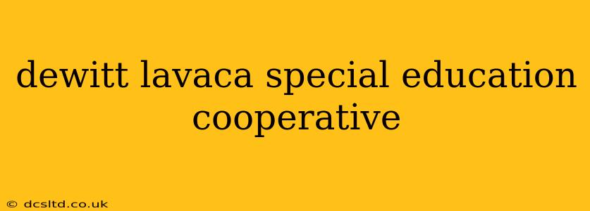 dewitt lavaca special education cooperative