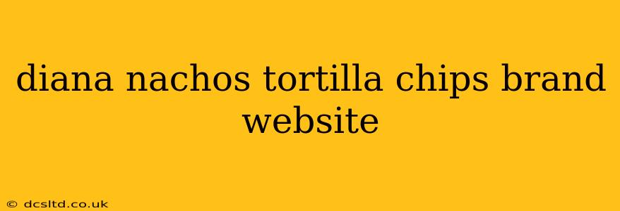diana nachos tortilla chips brand website