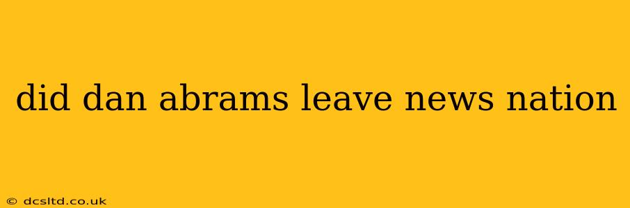 did dan abrams leave news nation