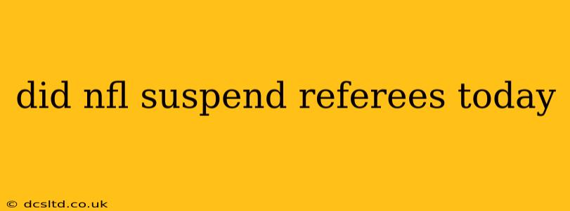 did nfl suspend referees today