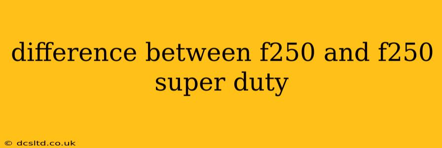 difference between f250 and f250 super duty