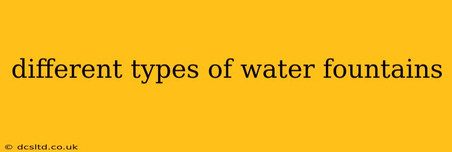 different types of water fountains