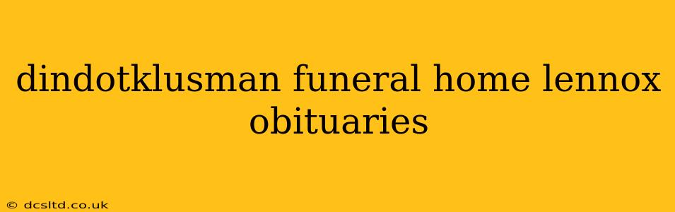 dindotklusman funeral home lennox obituaries