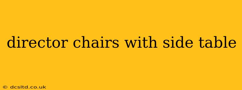 director chairs with side table