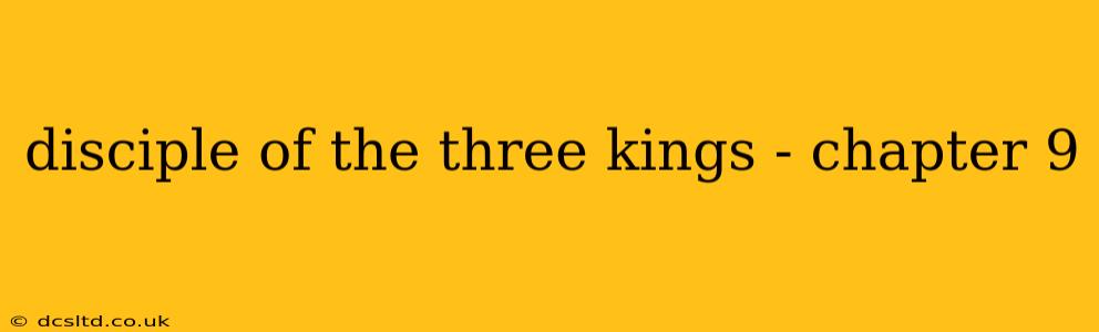 disciple of the three kings - chapter 9