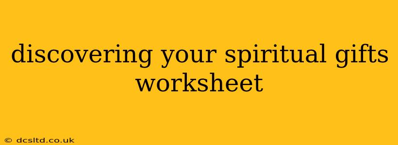 discovering your spiritual gifts worksheet