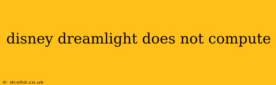 disney dreamlight does not compute