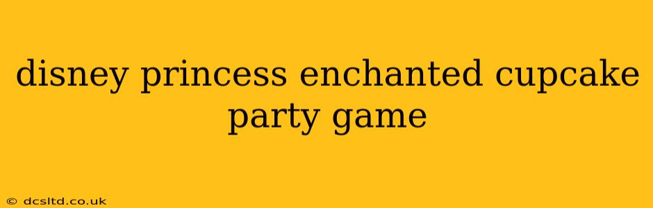 disney princess enchanted cupcake party game