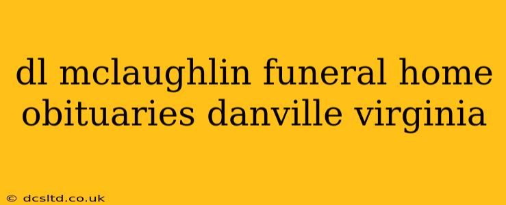 dl mclaughlin funeral home obituaries danville virginia