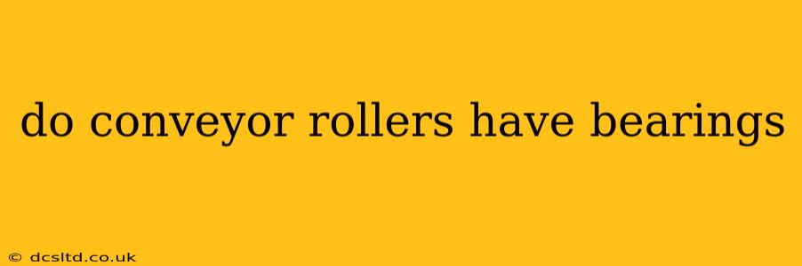 do conveyor rollers have bearings