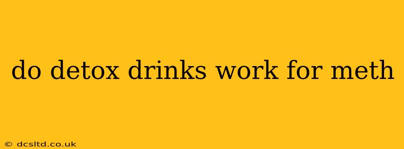 do detox drinks work for meth