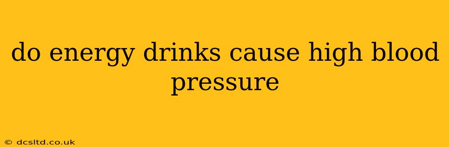 do energy drinks cause high blood pressure