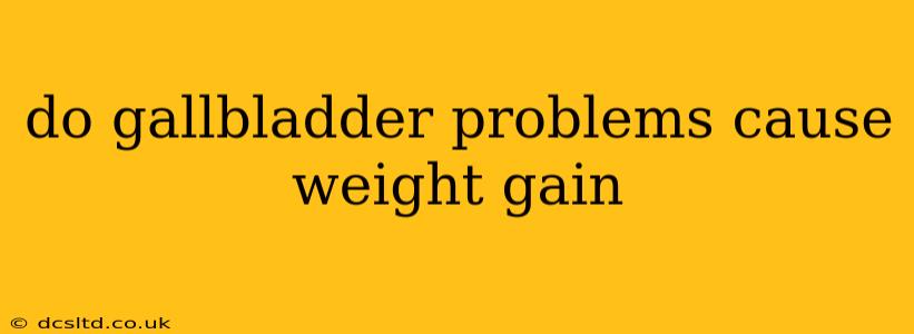 do gallbladder problems cause weight gain