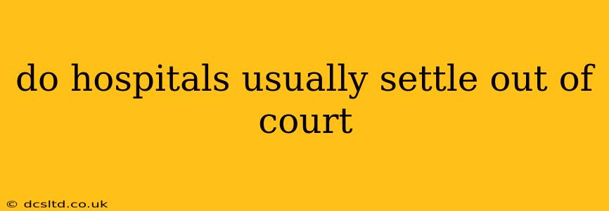 do hospitals usually settle out of court