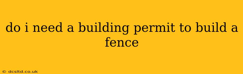do i need a building permit to build a fence