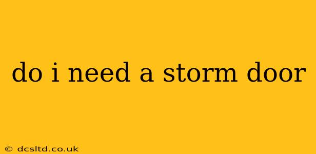 do i need a storm door