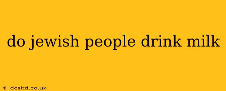 do jewish people drink milk