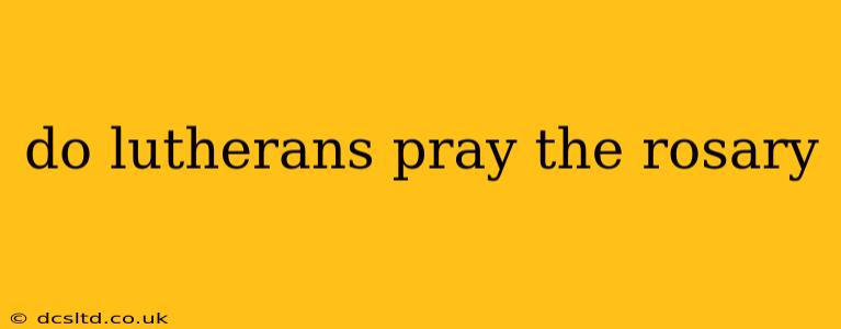 do lutherans pray the rosary