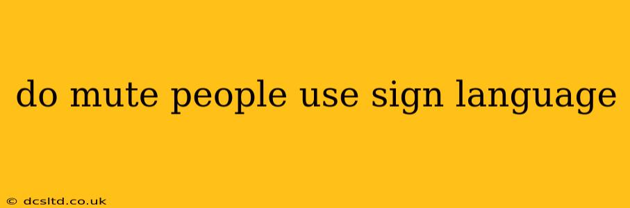 do mute people use sign language