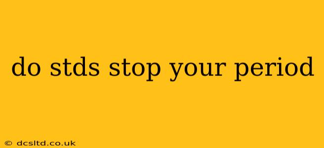 do stds stop your period