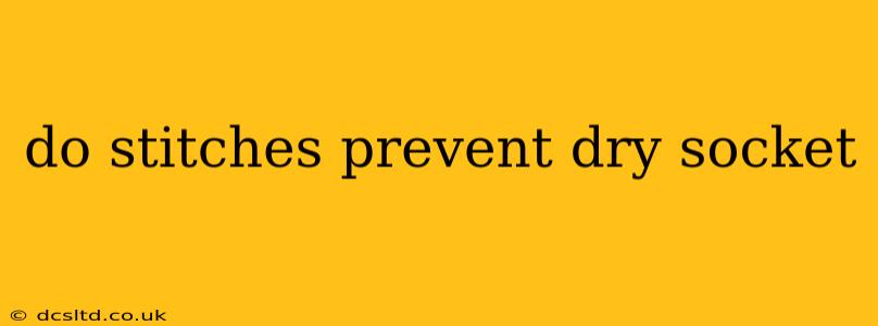 do stitches prevent dry socket