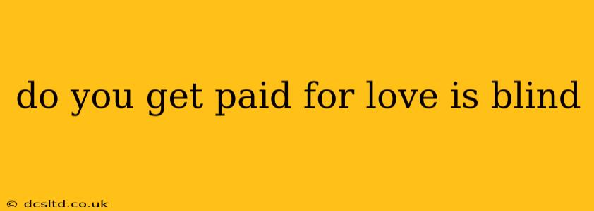 do you get paid for love is blind