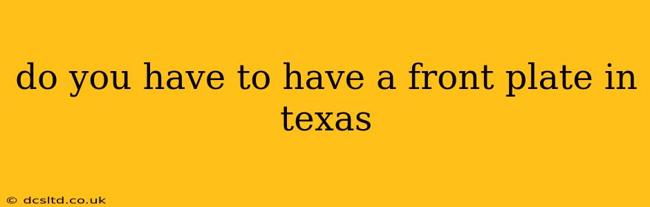 do you have to have a front plate in texas