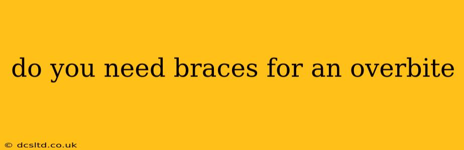 do you need braces for an overbite