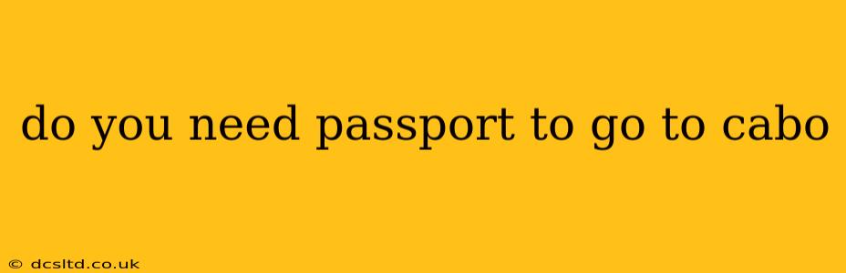 do you need passport to go to cabo