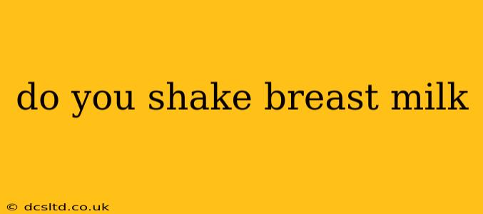 do you shake breast milk