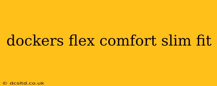 dockers flex comfort slim fit