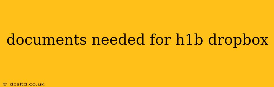 documents needed for h1b dropbox